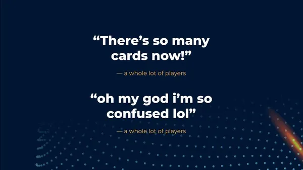 "There's so many cards now!" "oh my god i'm so confused lol"