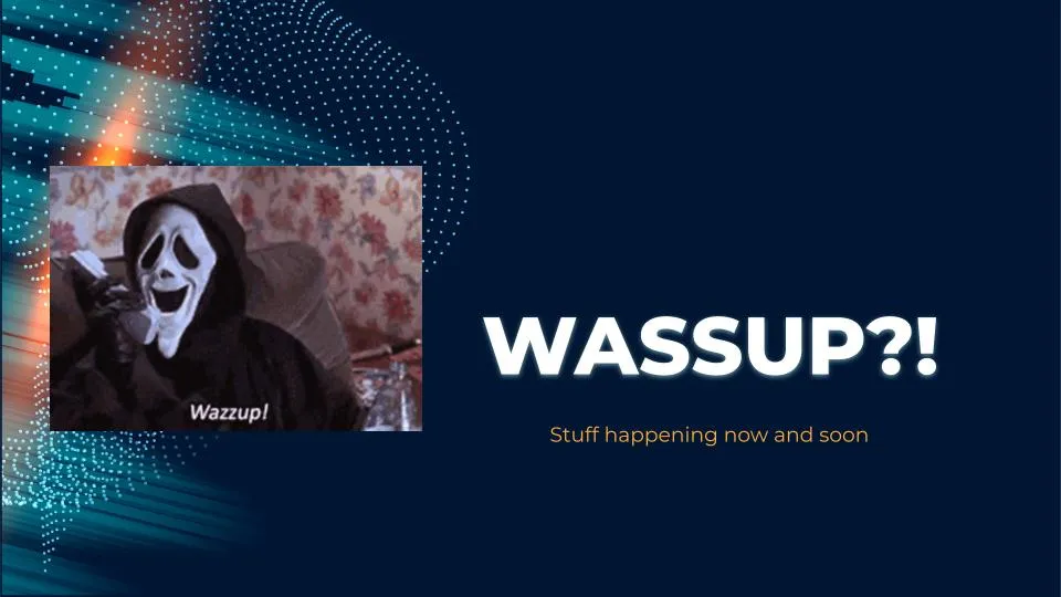 "Wassup?!" section