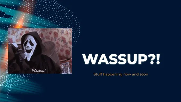 "Wassup?!" section