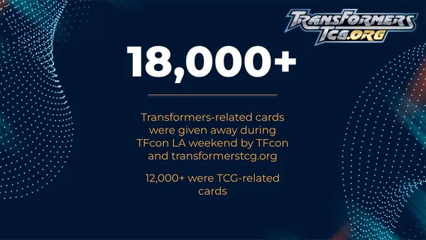 18,000+ Transformers-related cards were given away this weekend by transformerstcg.org
