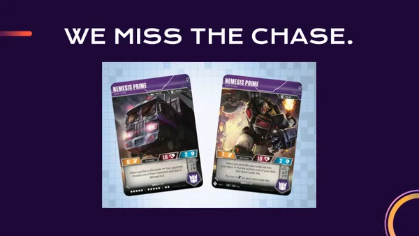We miss the chase.