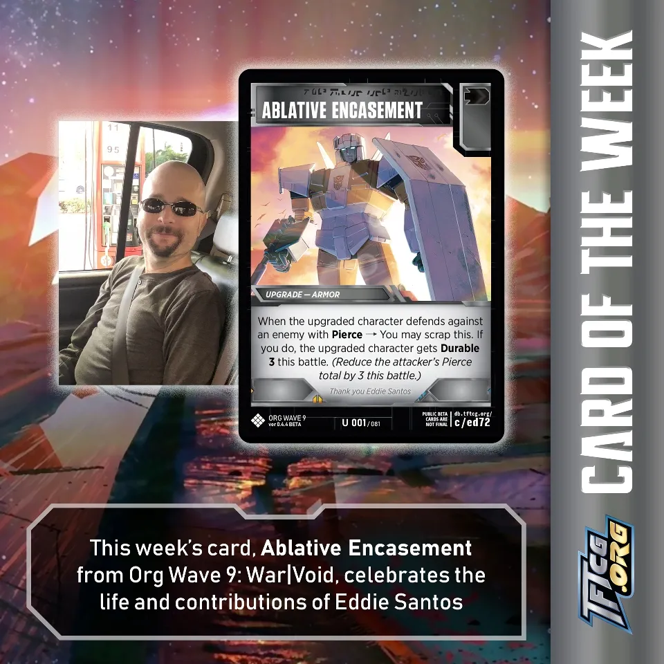 This week's card: Ablative Encasement for Org Wave 9: War|Void, celebrates the life and contributions of Eddie Santos