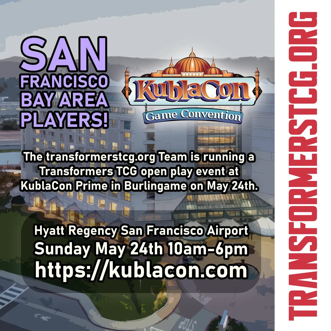 The transformerstcg.org Team is running a Transformers TCG open play event at KublaCon Prime in Burlingame on May 24th.